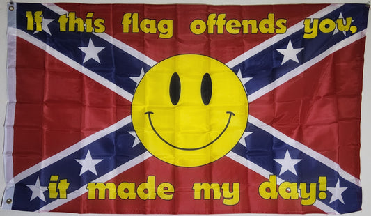 Rebel If This Flag Offends You It Made My Day