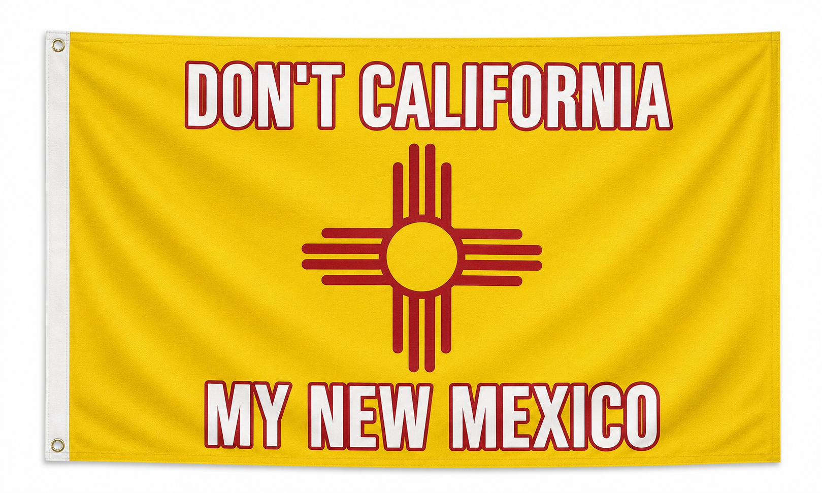 Don’t California My New Mexico Zia Flag