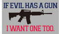 If Evil has a gun, I want one too