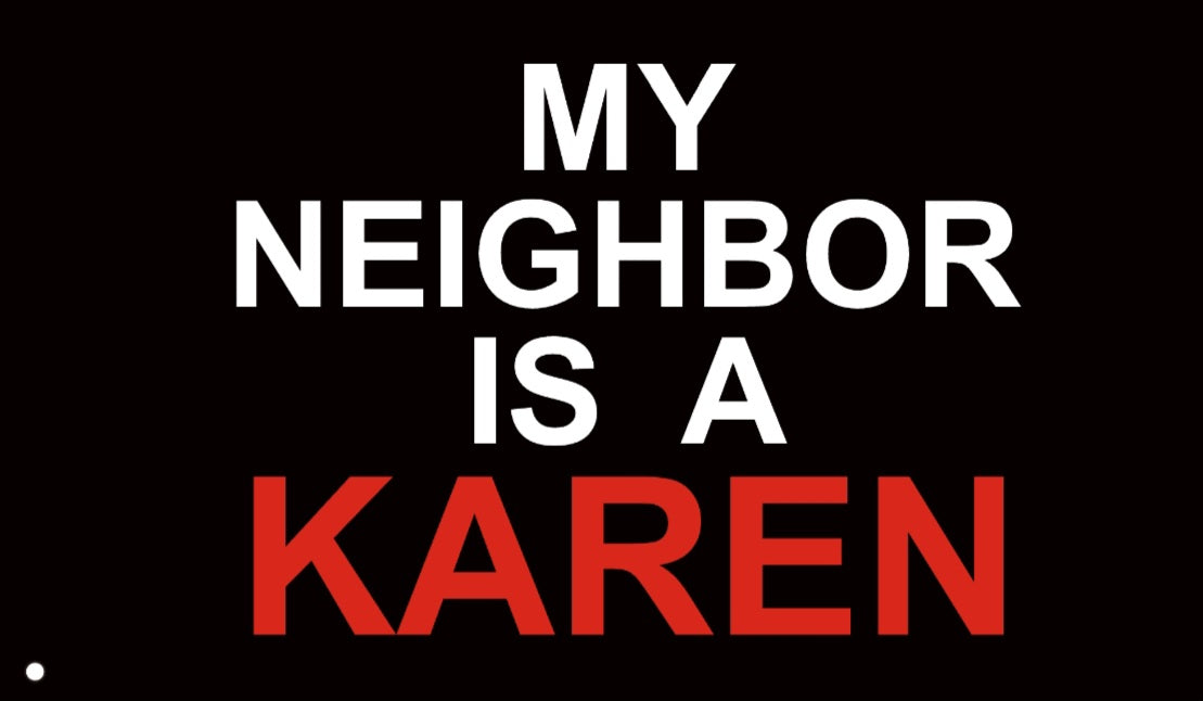 My Neighbor is a Karen
