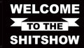 Welcome to the shit show (BLK)